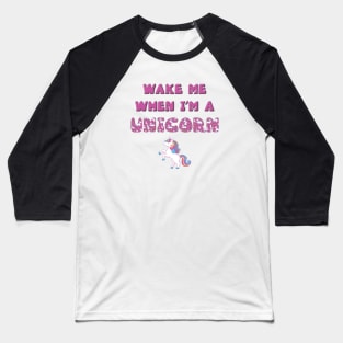 Wake me when I'm a Unicorn - rainbow and unicorn letters cute pink design Baseball T-Shirt